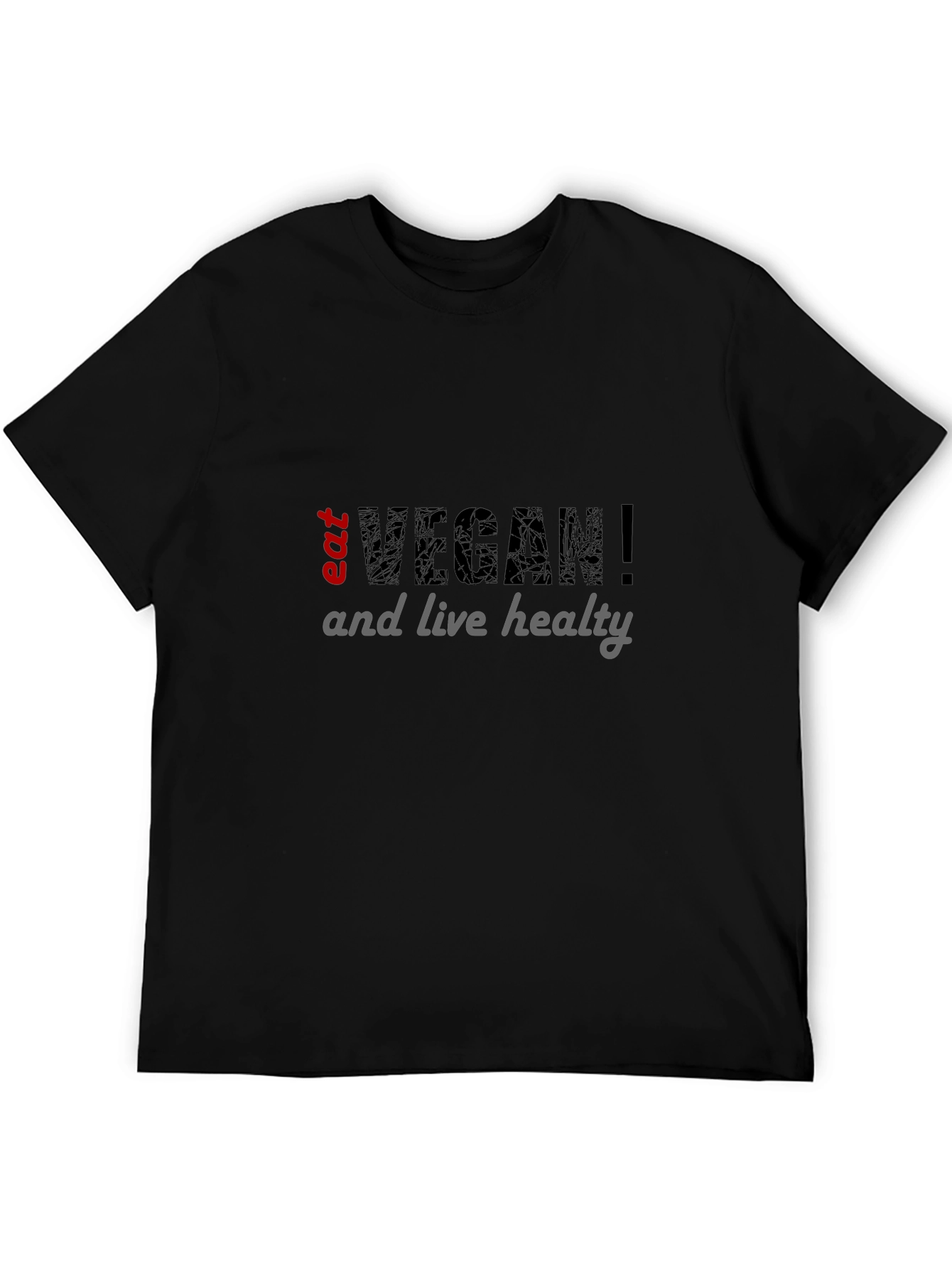Eat Vegan T-Shirt - Live Healthy!