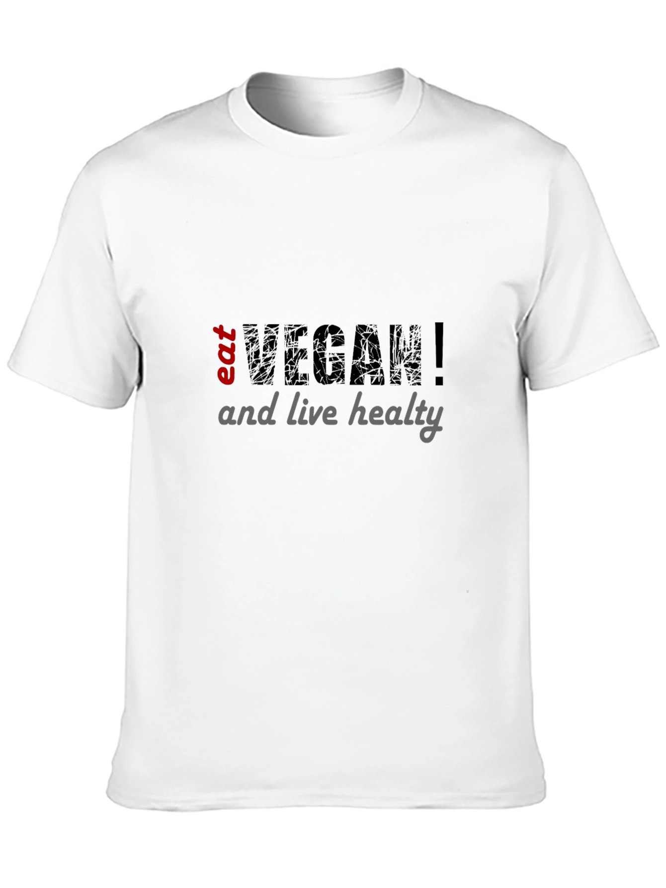 Eat Vegan T-Shirt - Live Healthy!