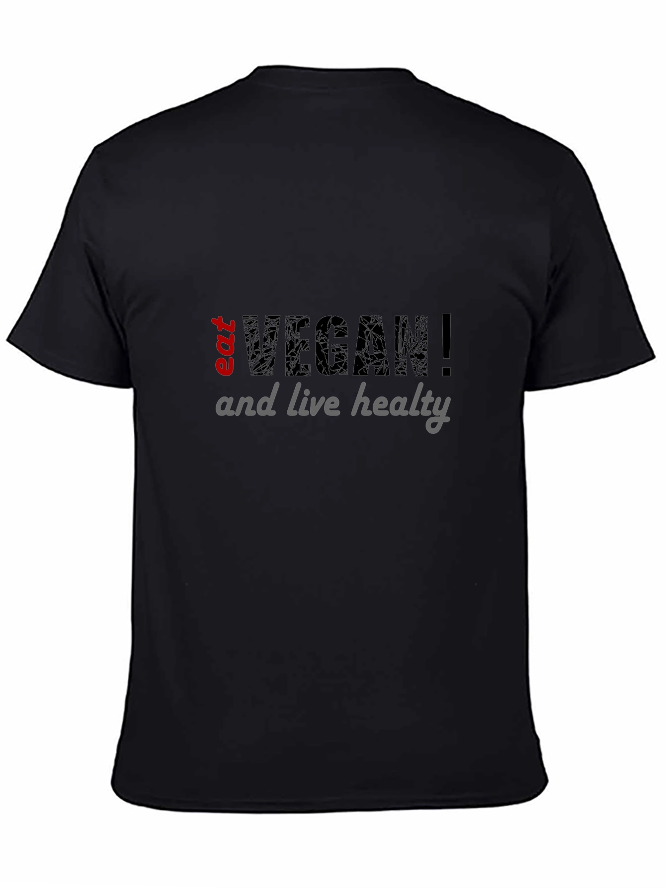 Eat Vegan T-Shirt - Live Healthy!