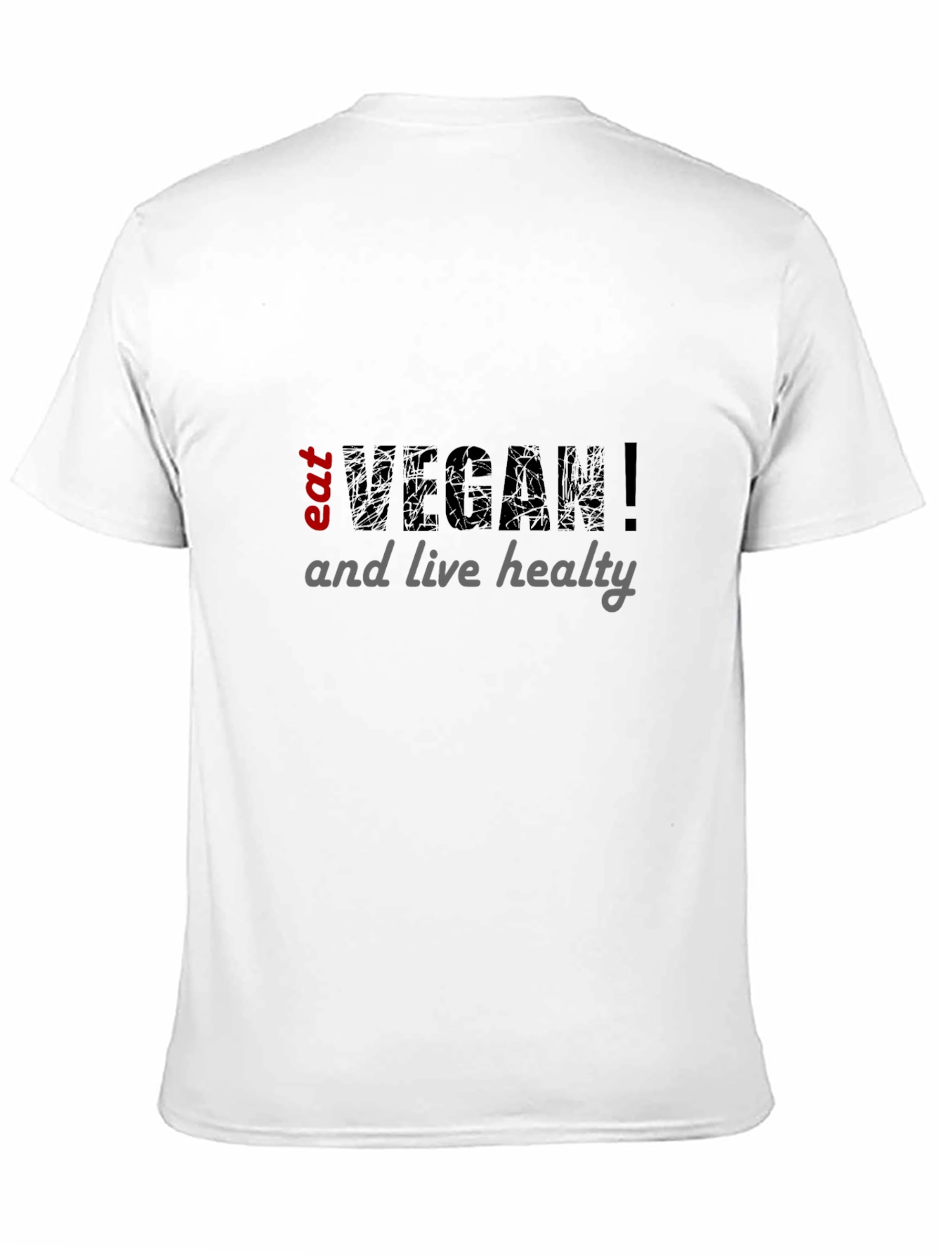 Eat Vegan T-Shirt - Live Healthy!