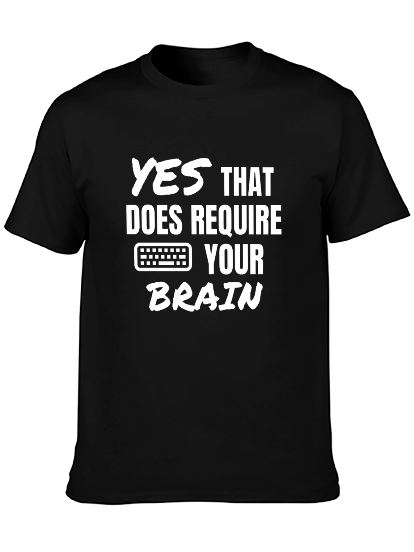 Funny Programmer T-Shirt - Yes That Does Require Your Brain