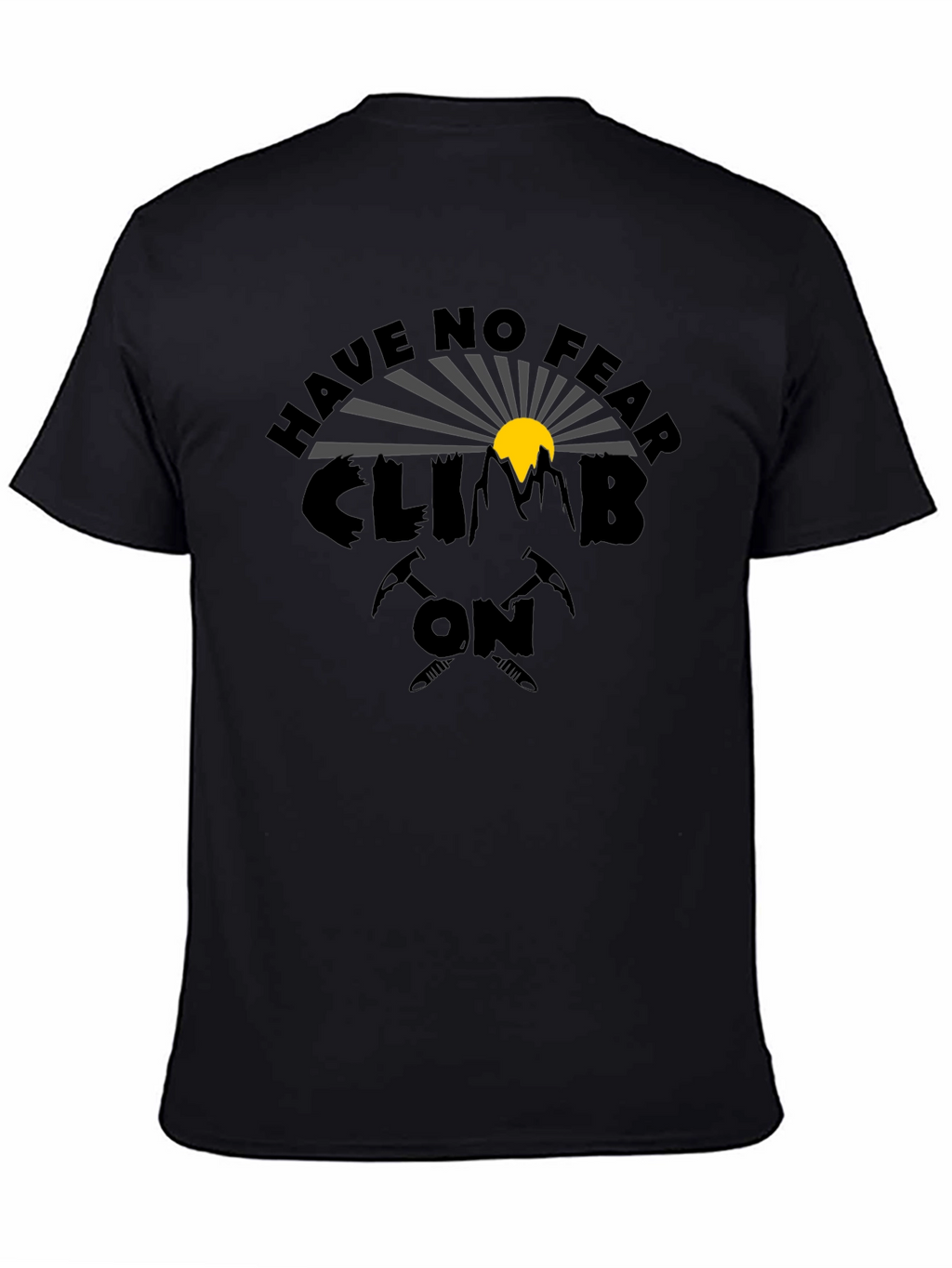 Have No Fear Climb On Graphic T-Shirt