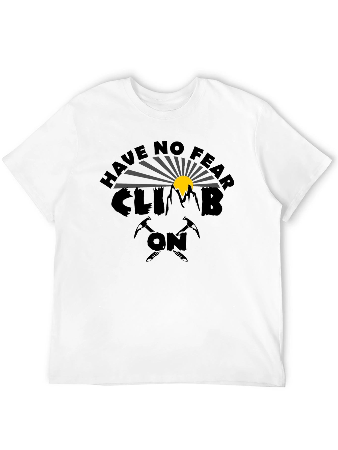 Have No Fear Climb On Graphic T-Shirt