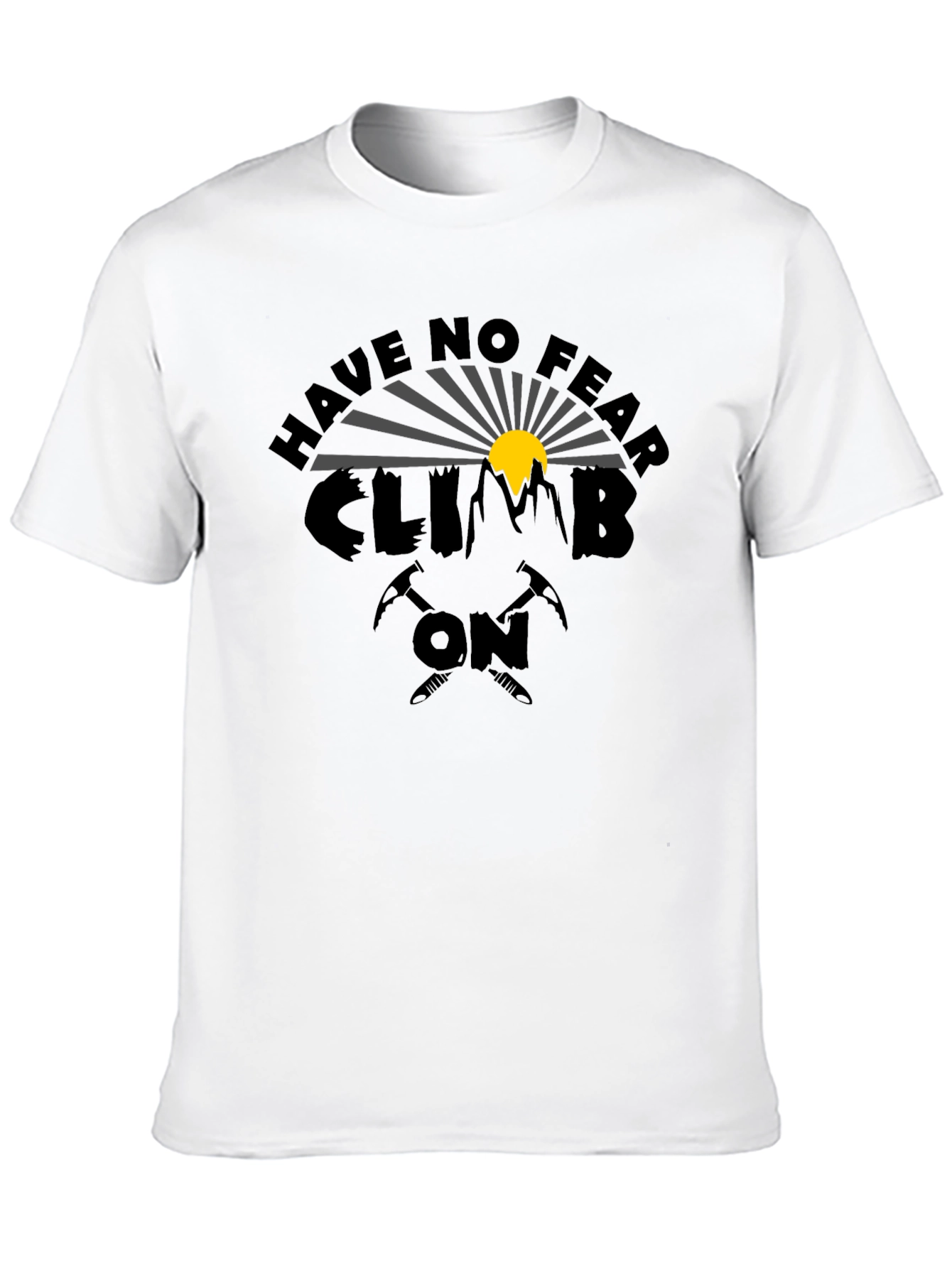 Have No Fear Climb On Graphic T-Shirt