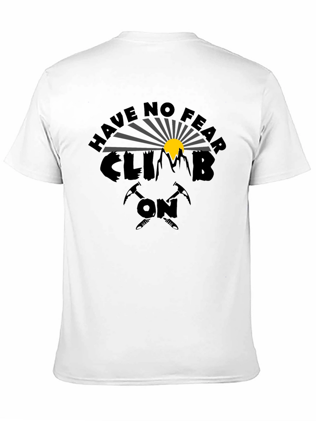 Have No Fear Climb On Graphic T-Shirt