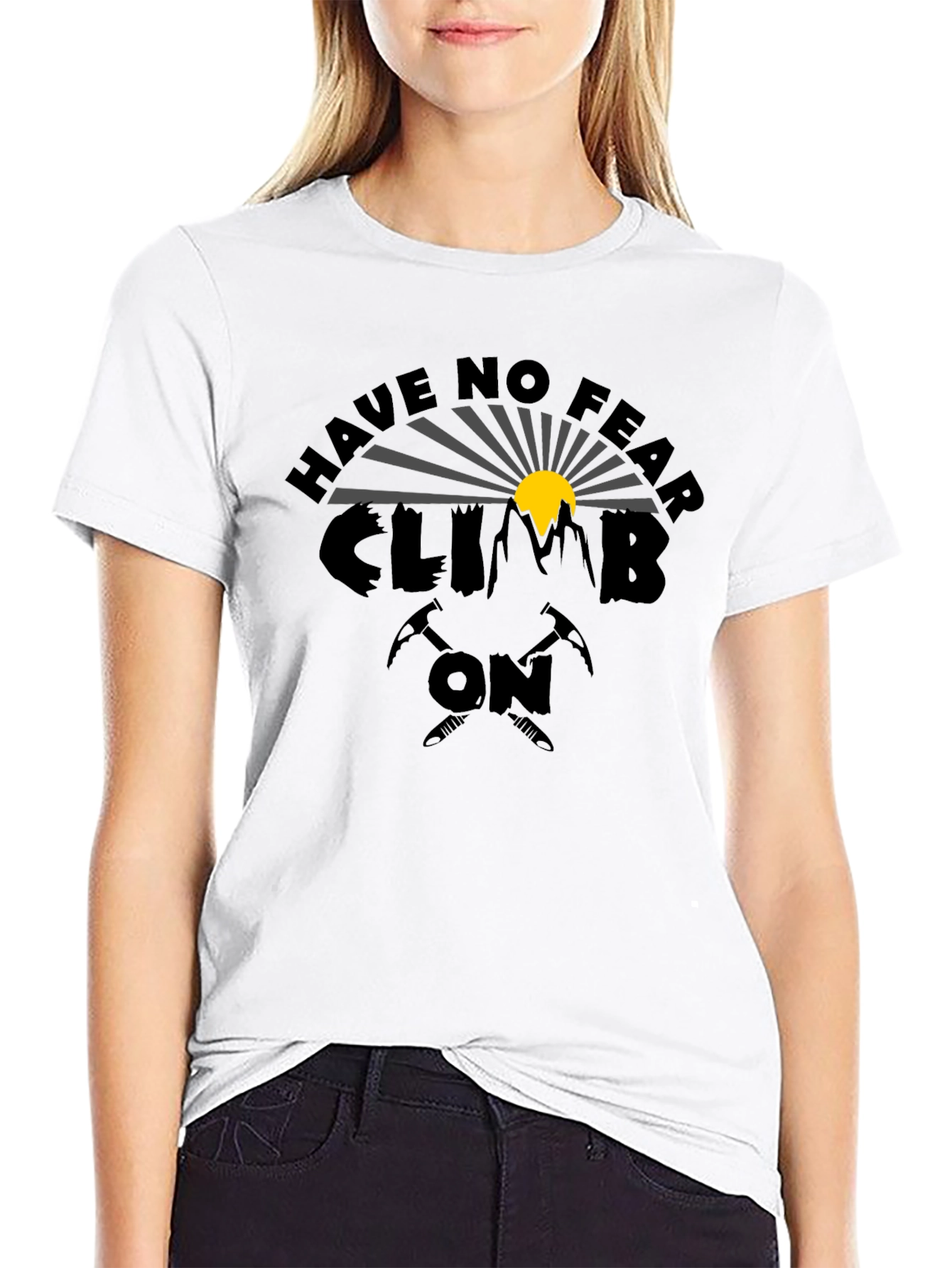 Have No Fear Climb On Graphic T-Shirt