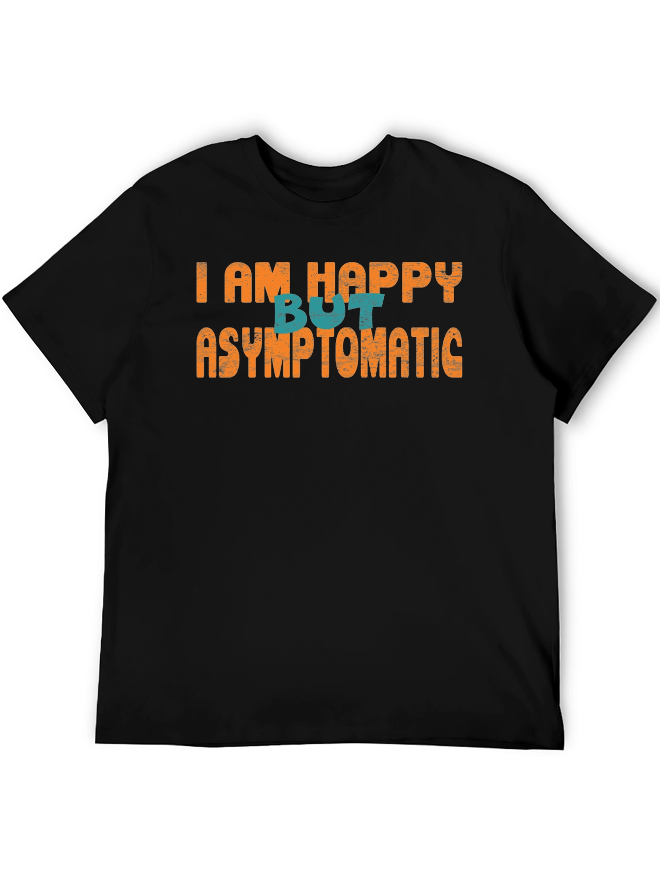 Happy But Asymptomatic Graphic T-Shirt