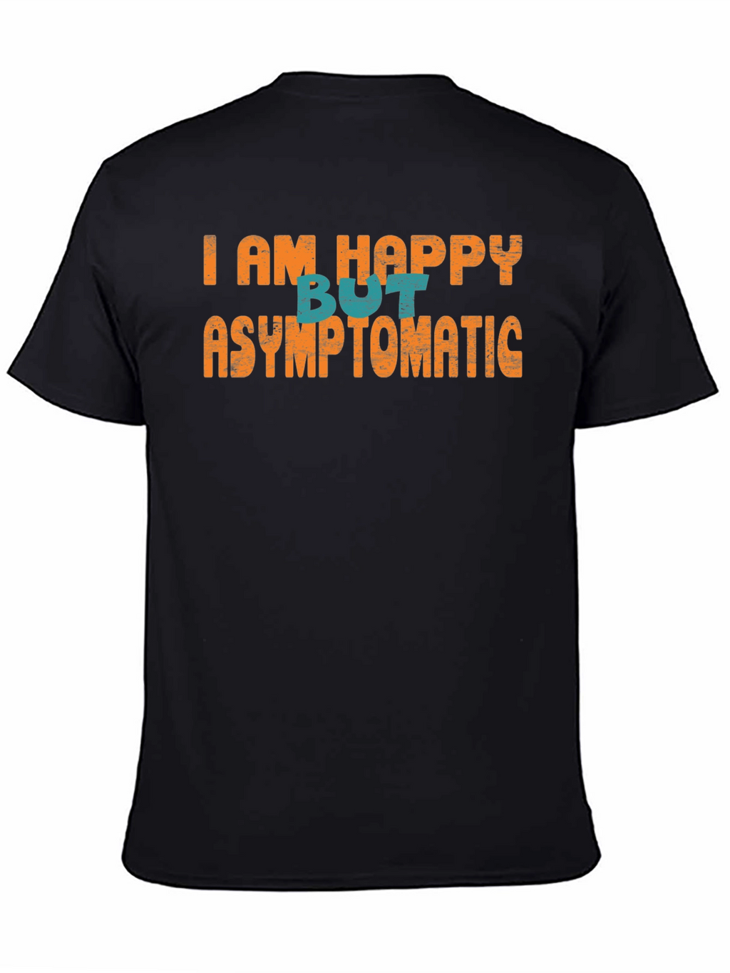 Happy But Asymptomatic Graphic T-Shirt