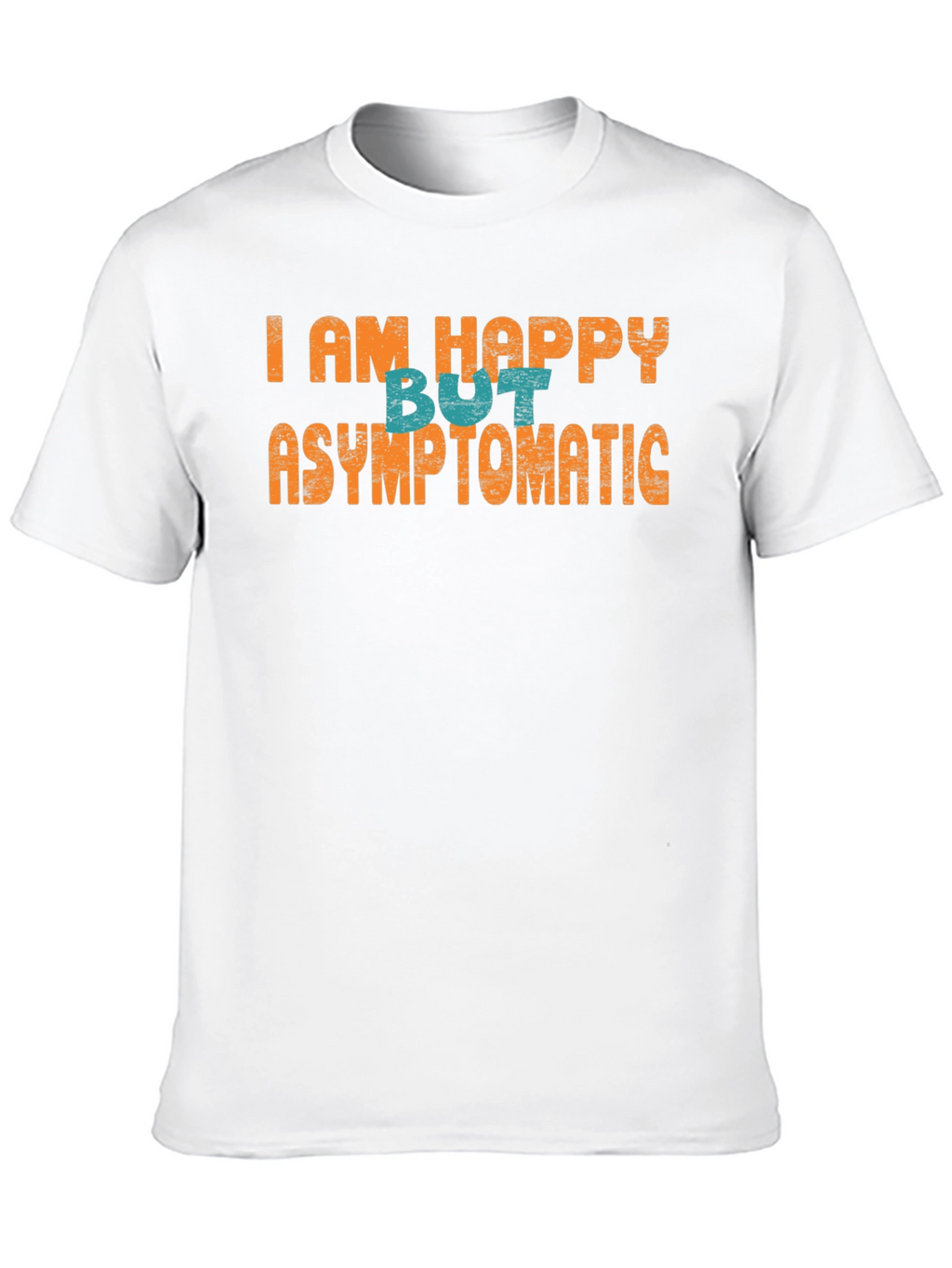 Happy But Asymptomatic Graphic T-Shirt