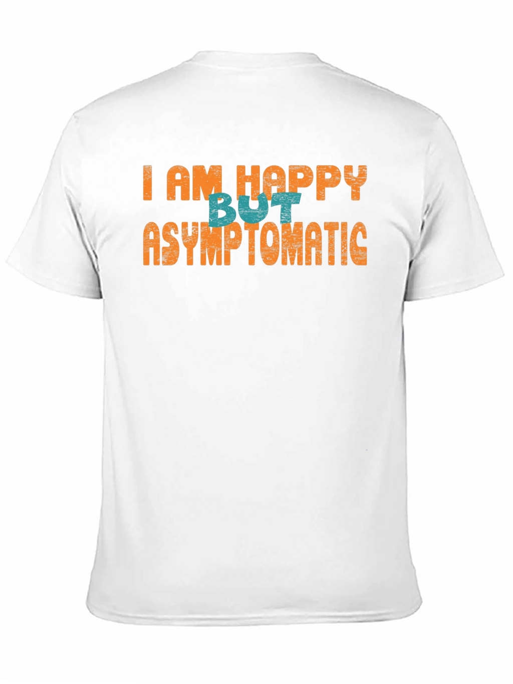 Happy But Asymptomatic Graphic T-Shirt