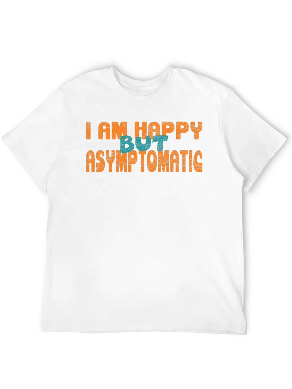 Happy But Asymptomatic Graphic T-Shirt