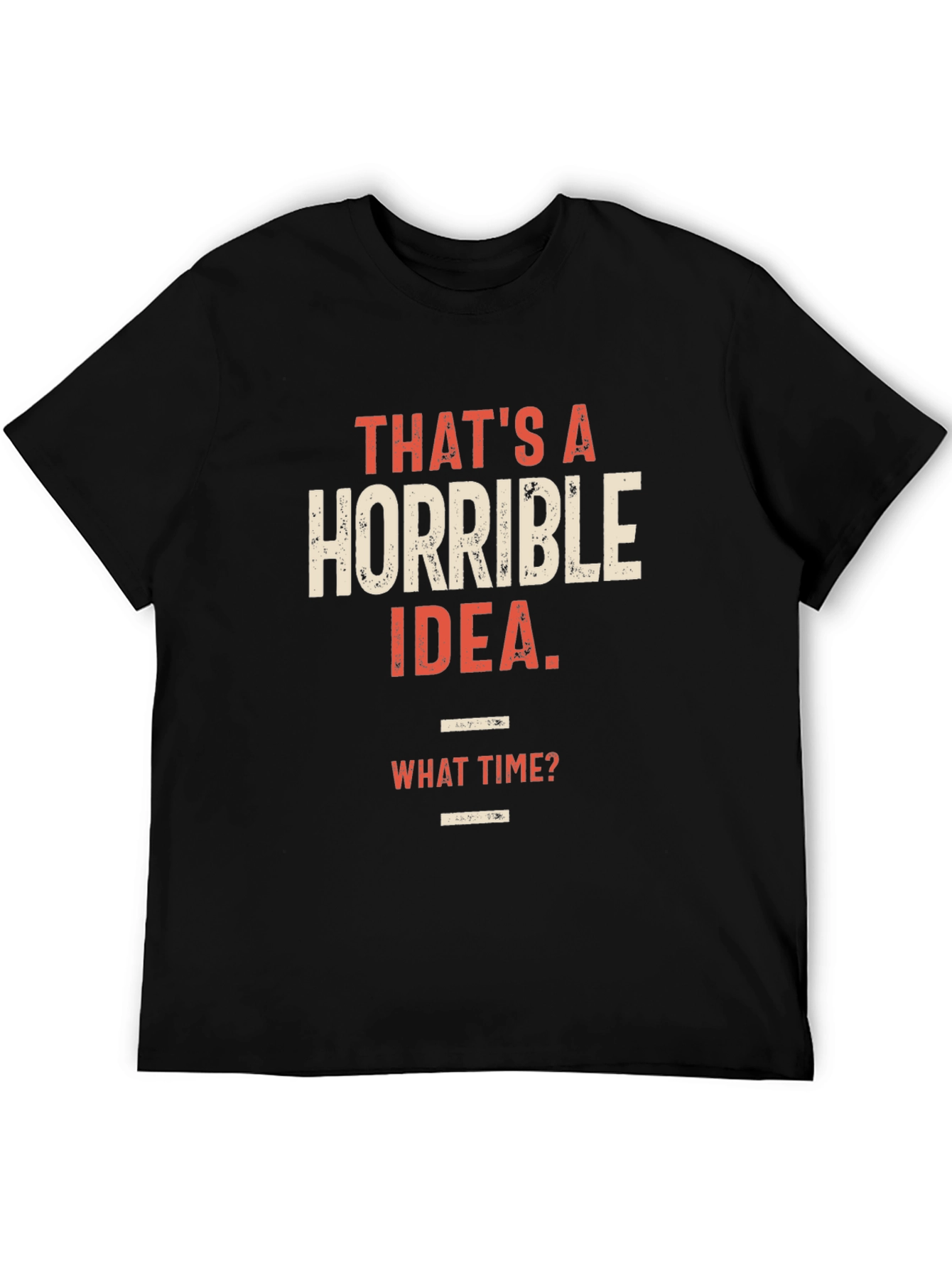 Horrible Idea Graphic T-Shirt - Humorous Tee