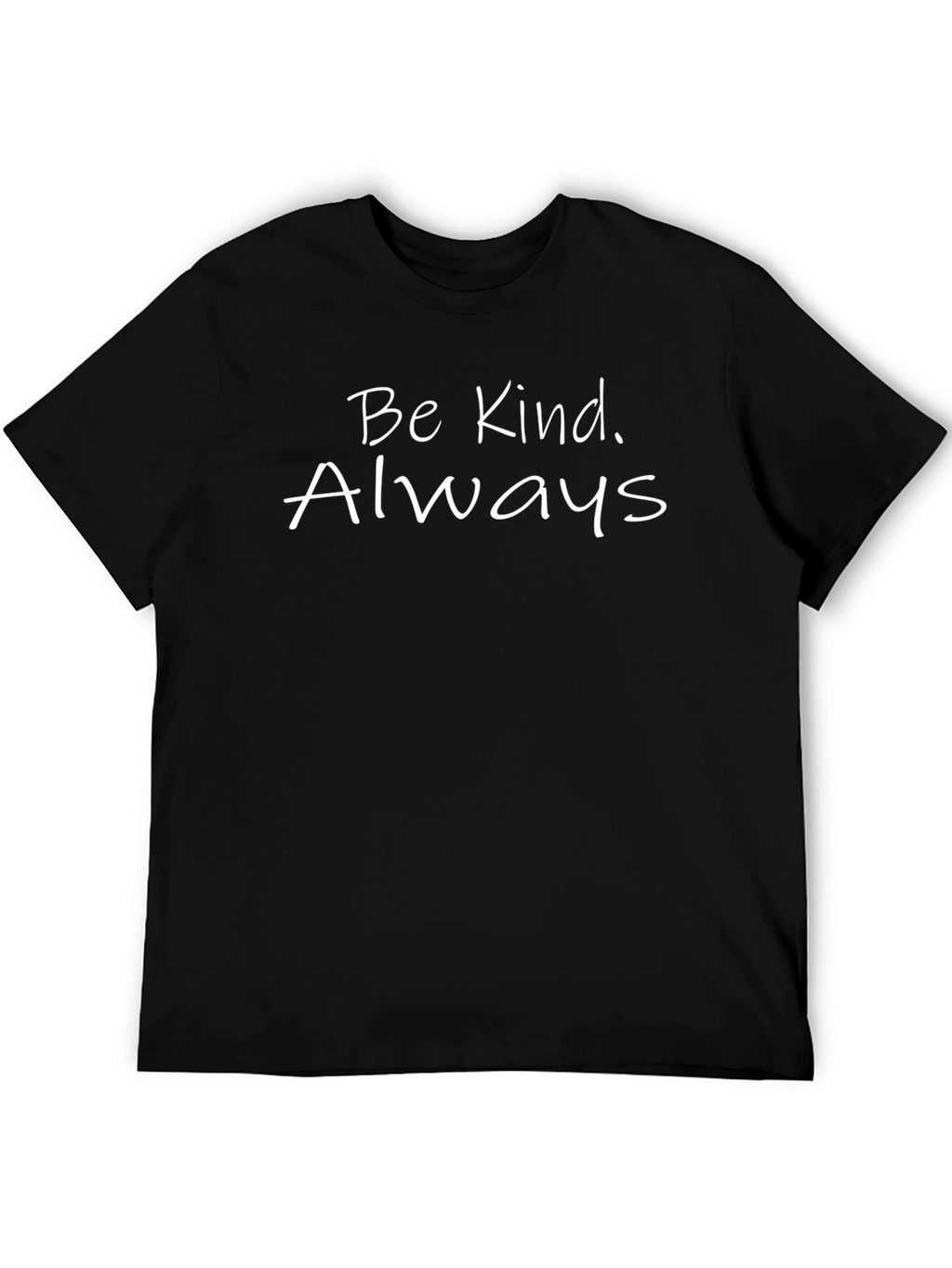 Be Kind Always T-Shirt - Inspiring Message
