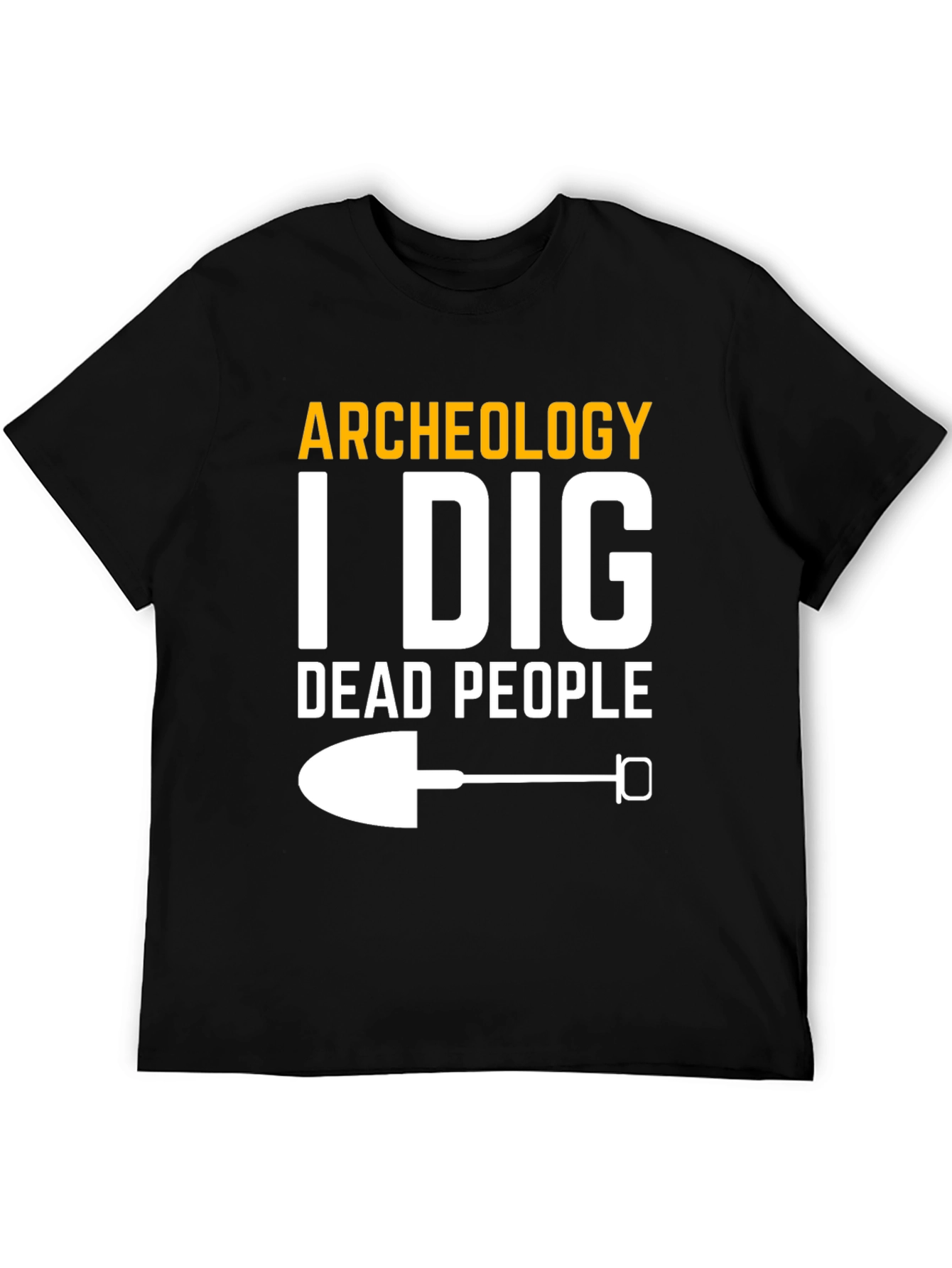 Archeology I Dig Dead People T-Shirt