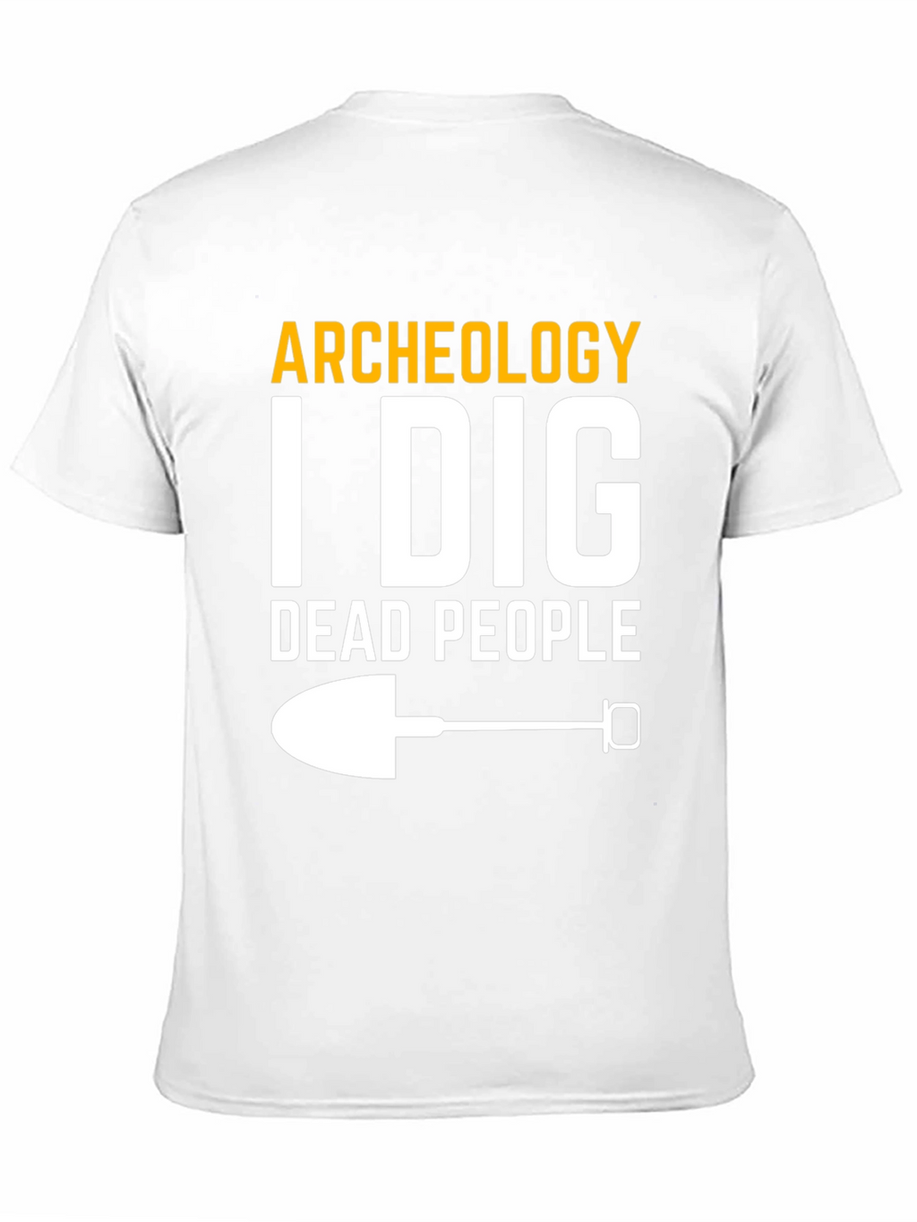 Archeology I Dig Dead People T-Shirt