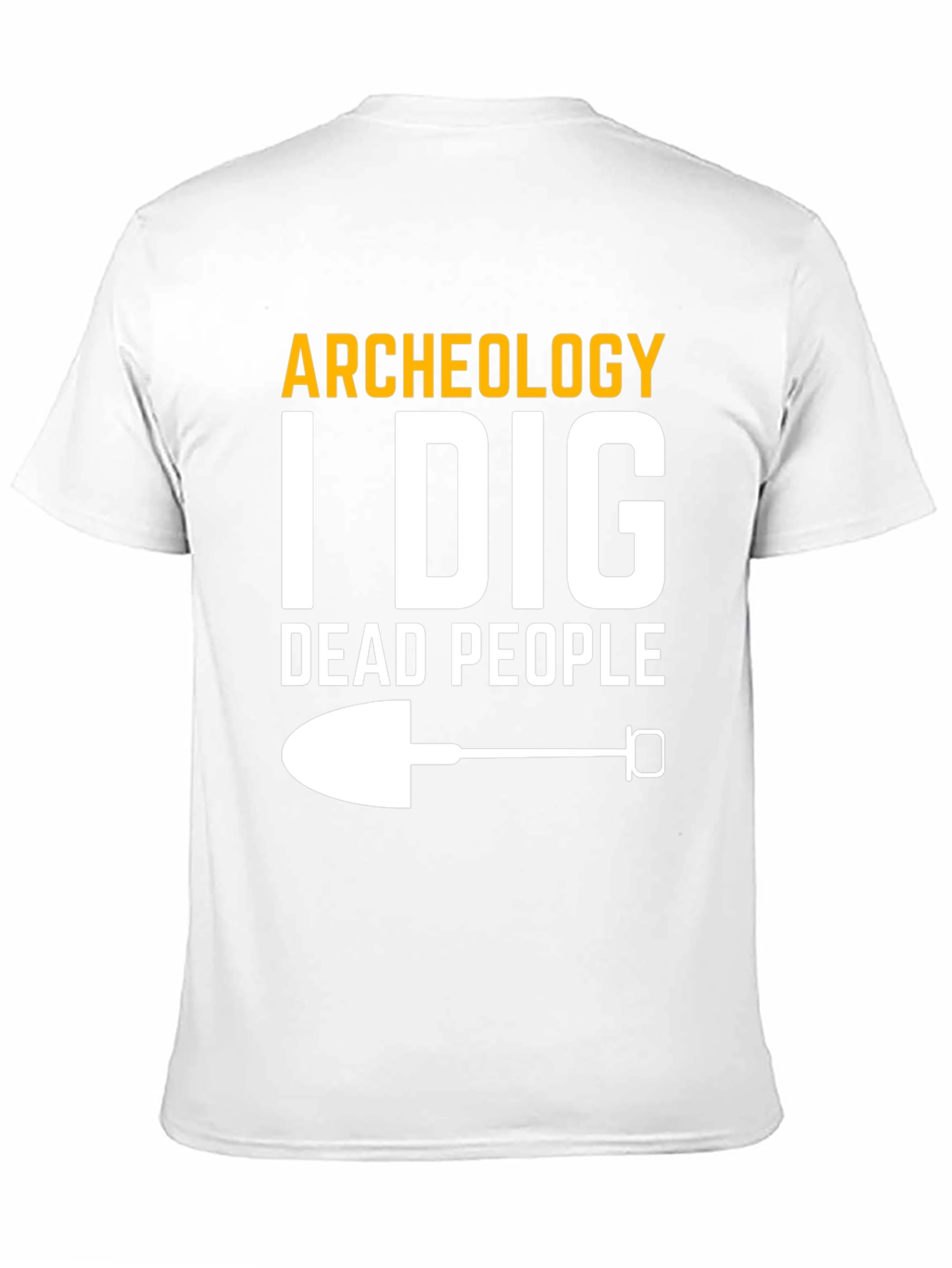 Archeology I Dig Dead People T-Shirt