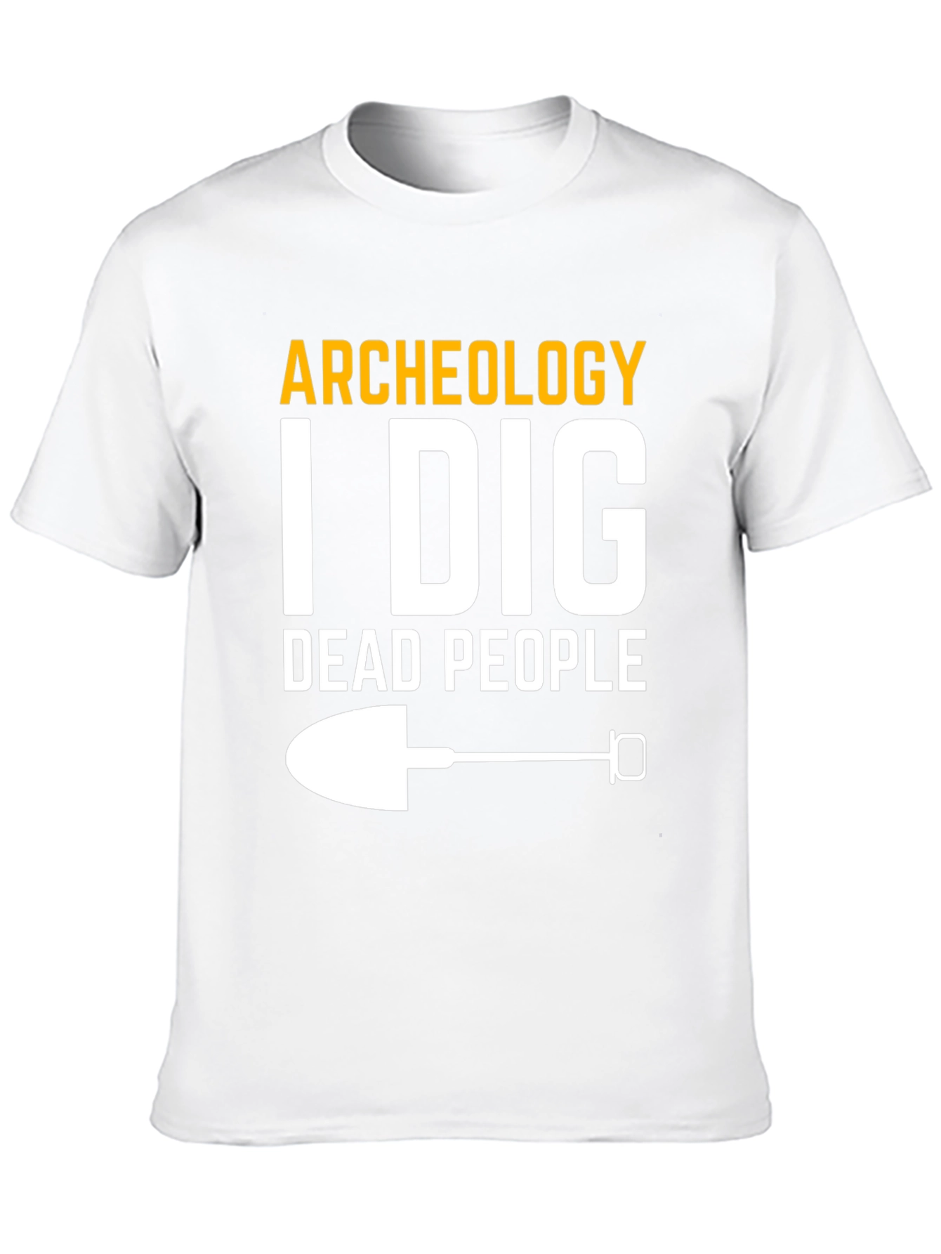 Archeology I Dig Dead People T-Shirt