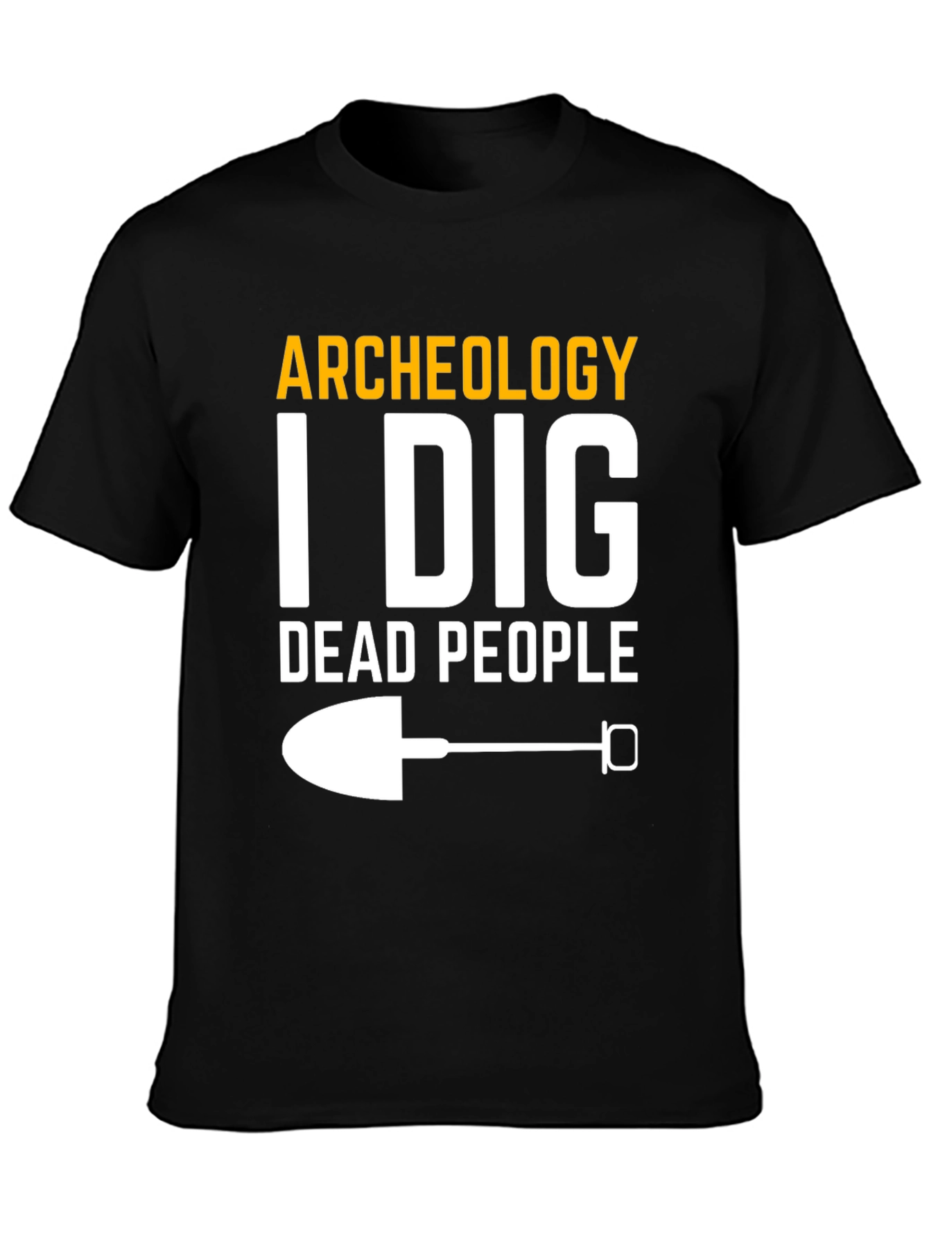 Archeology I Dig Dead People T-Shirt