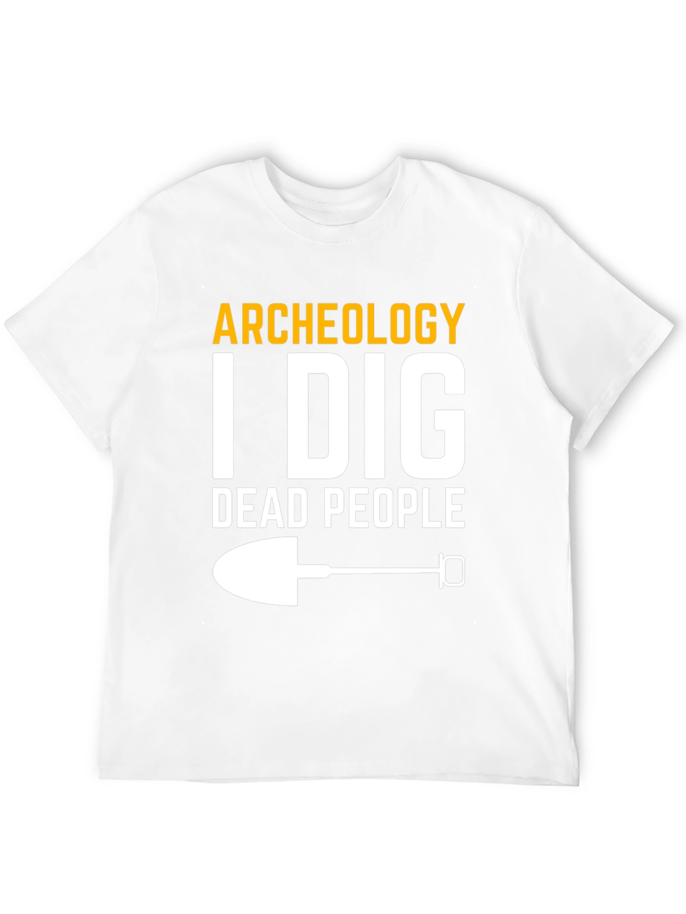Archeology I Dig Dead People T-Shirt
