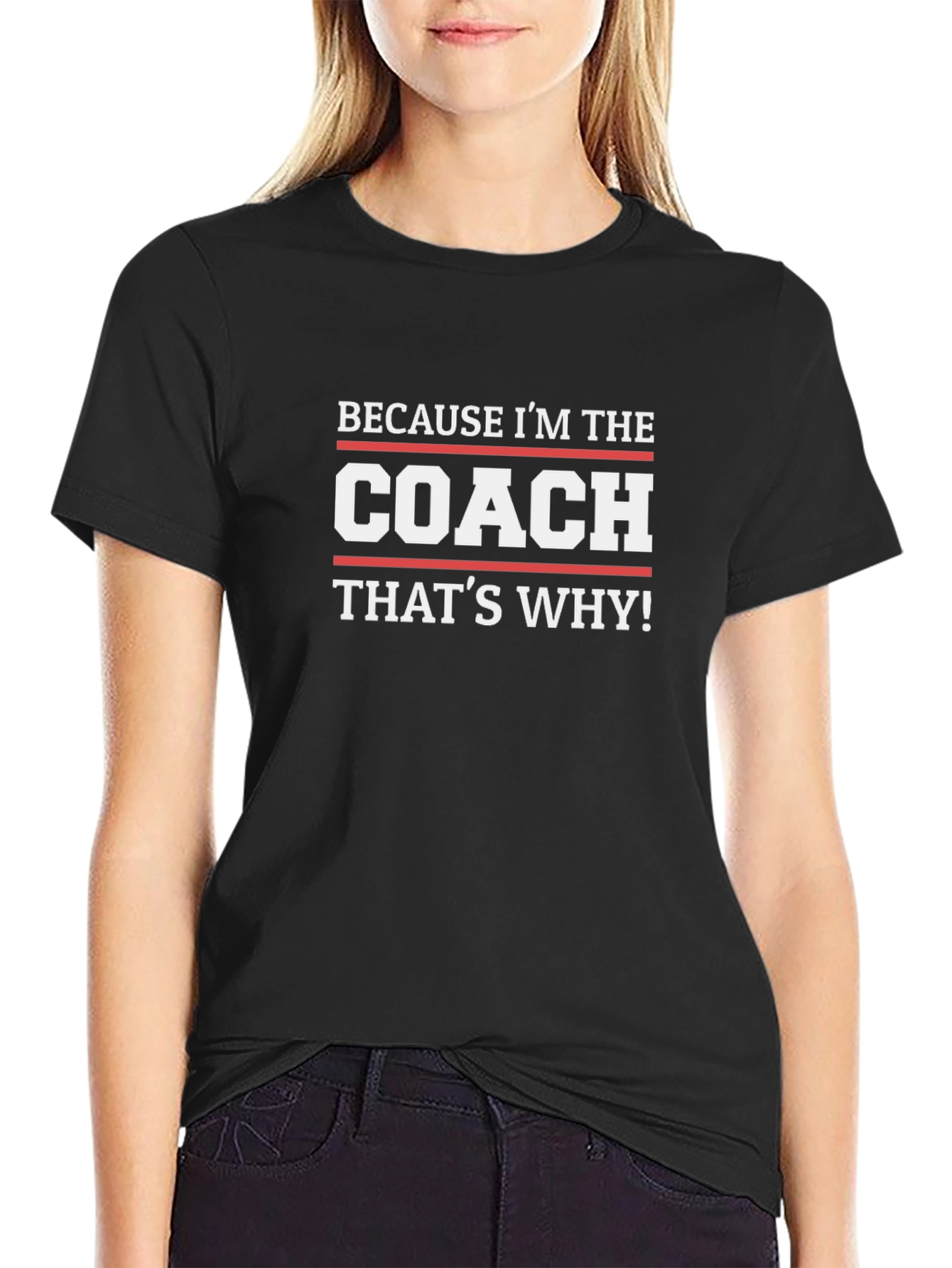 Because Im The Coach Thats Why! T-Shirt