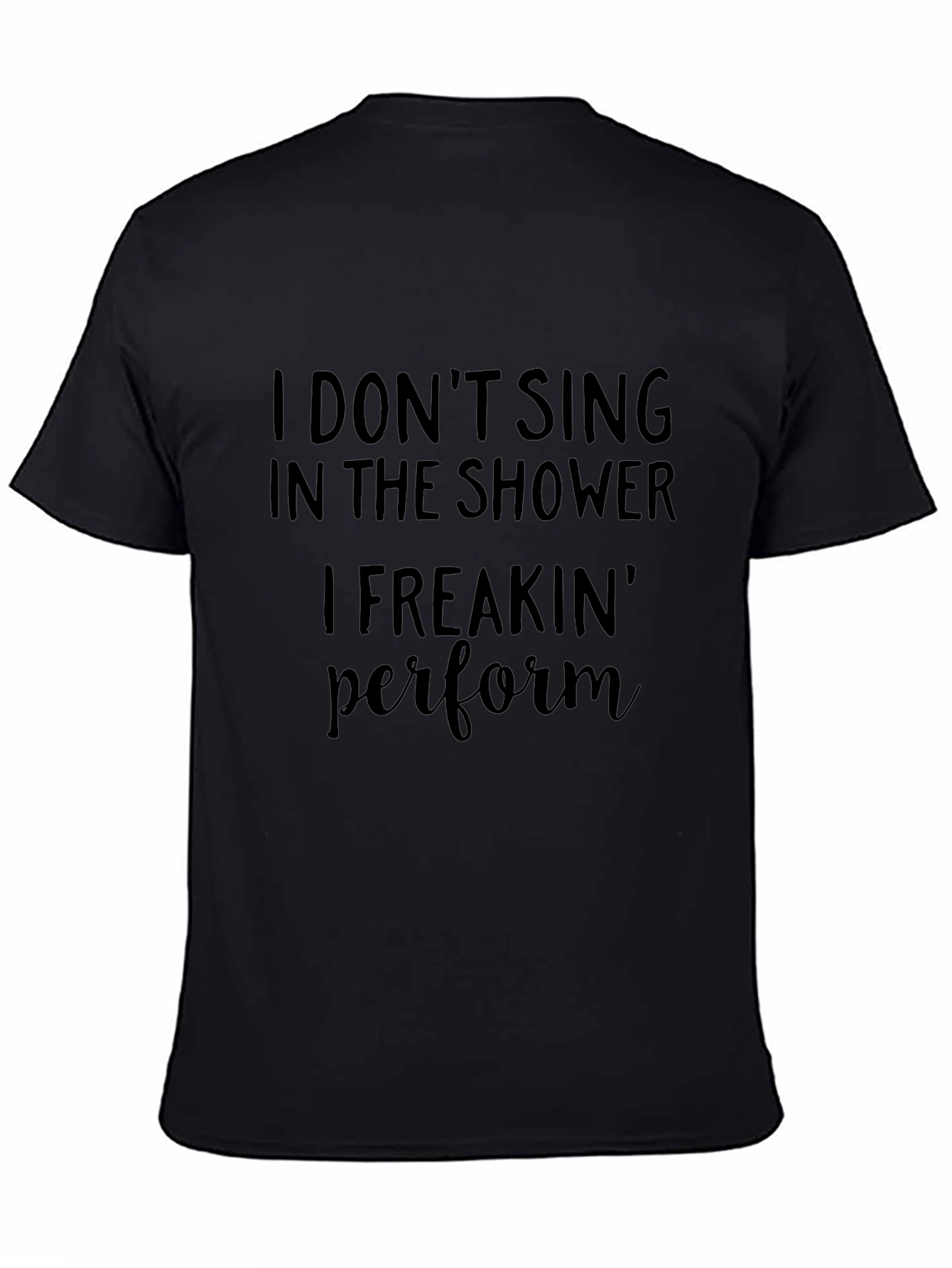 Funny Singer Shirt - I Perform in Shower T-Shirt