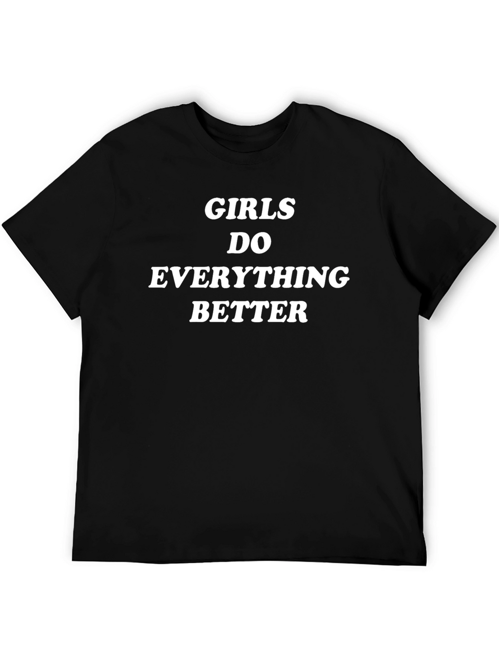 Girls Do Everything Better Black T-Shirt