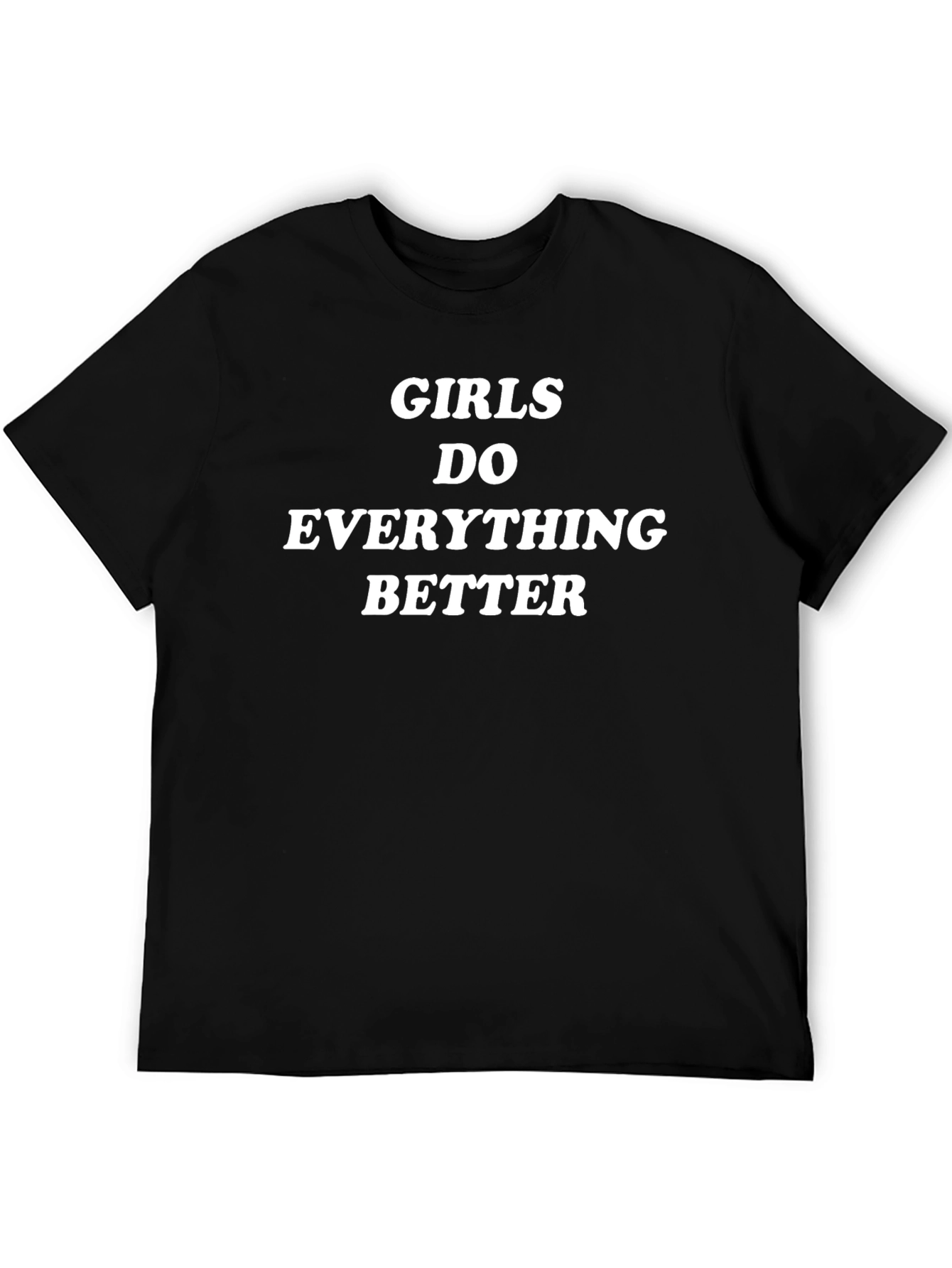 Girls Do Everything Better Black T-Shirt