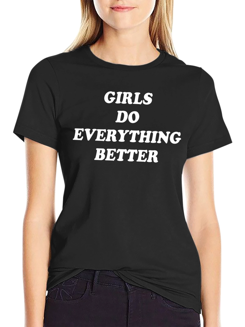 Girls Do Everything Better Black T-Shirt