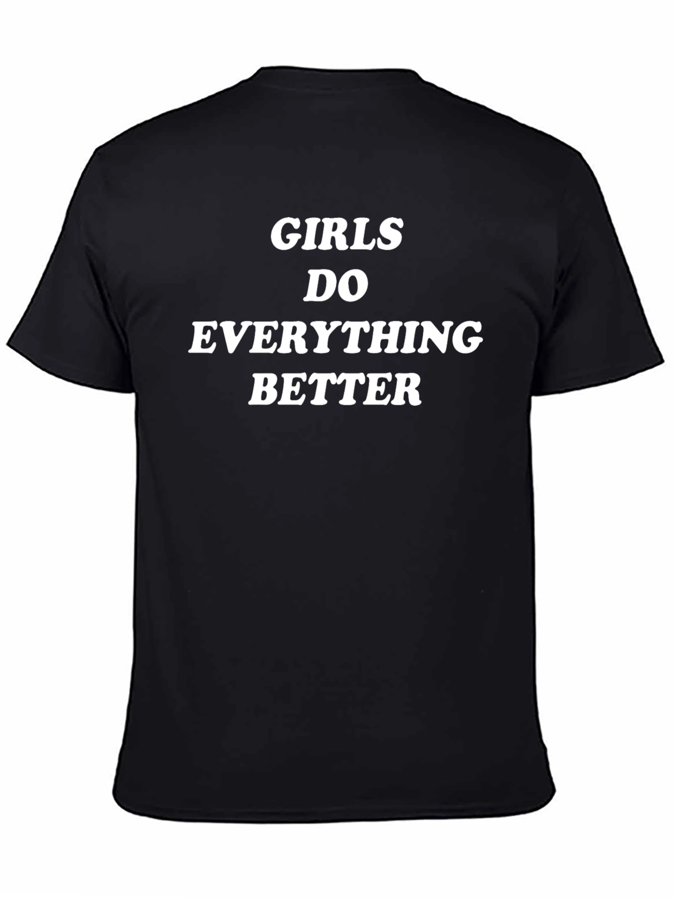 Girls Do Everything Better Black T-Shirt