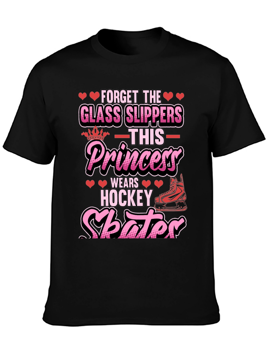 Forget Glass Slippers Hockey Skates T-Shirt