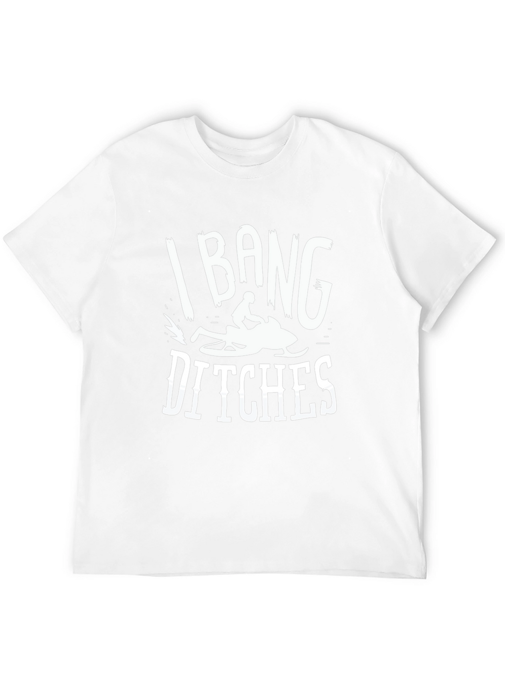 I Bang Ditches Snowmobiling Graphic Tee