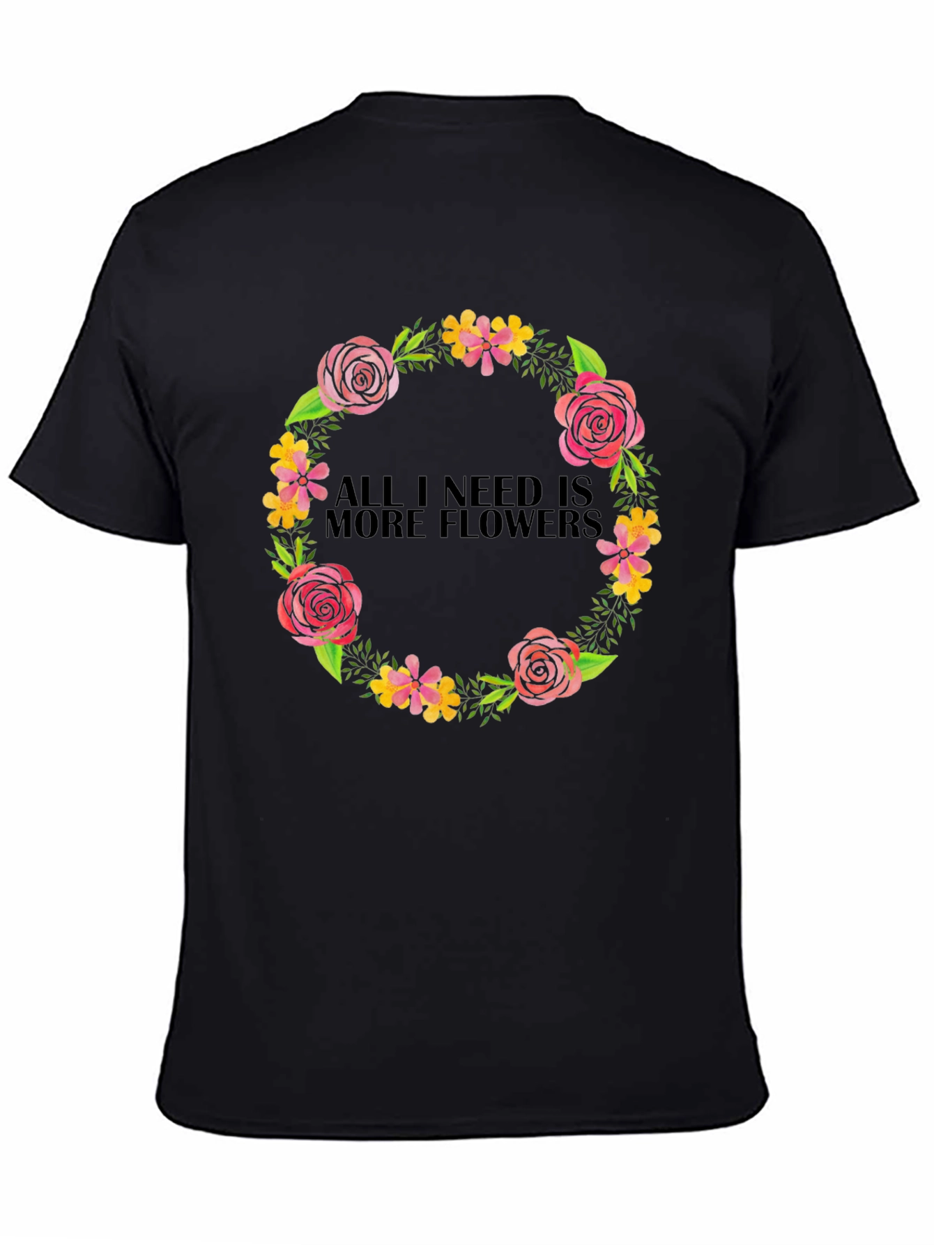 Floral Wreath T-Shirt - All I Need Is More Flowers