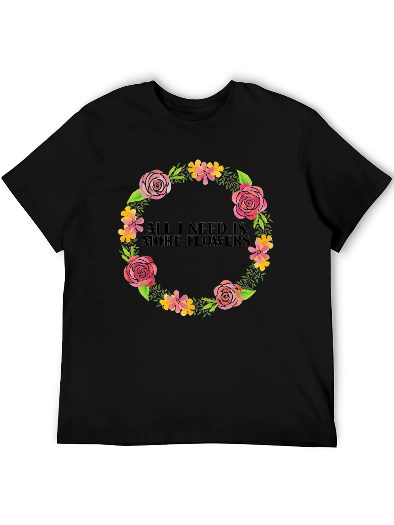Floral Wreath T-Shirt - All I Need Is More Flowers
