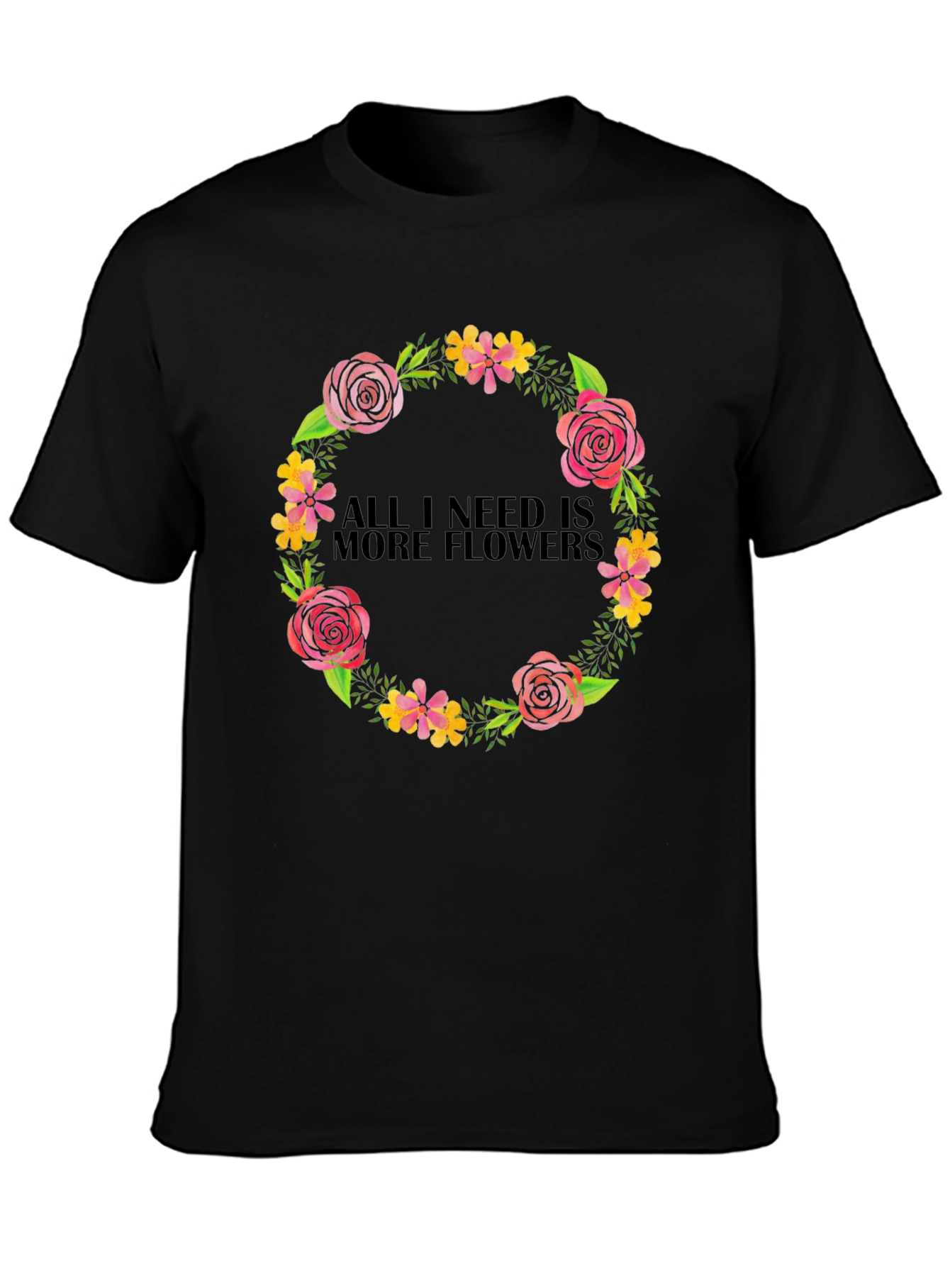 Floral Wreath T-Shirt - All I Need Is More Flowers