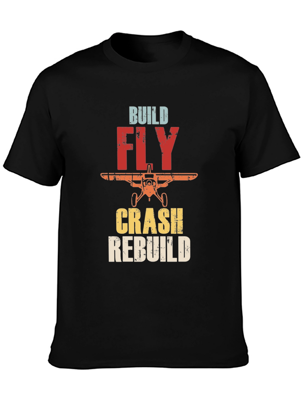 Build Fly Crash Rebuild Airplane T-Shirt