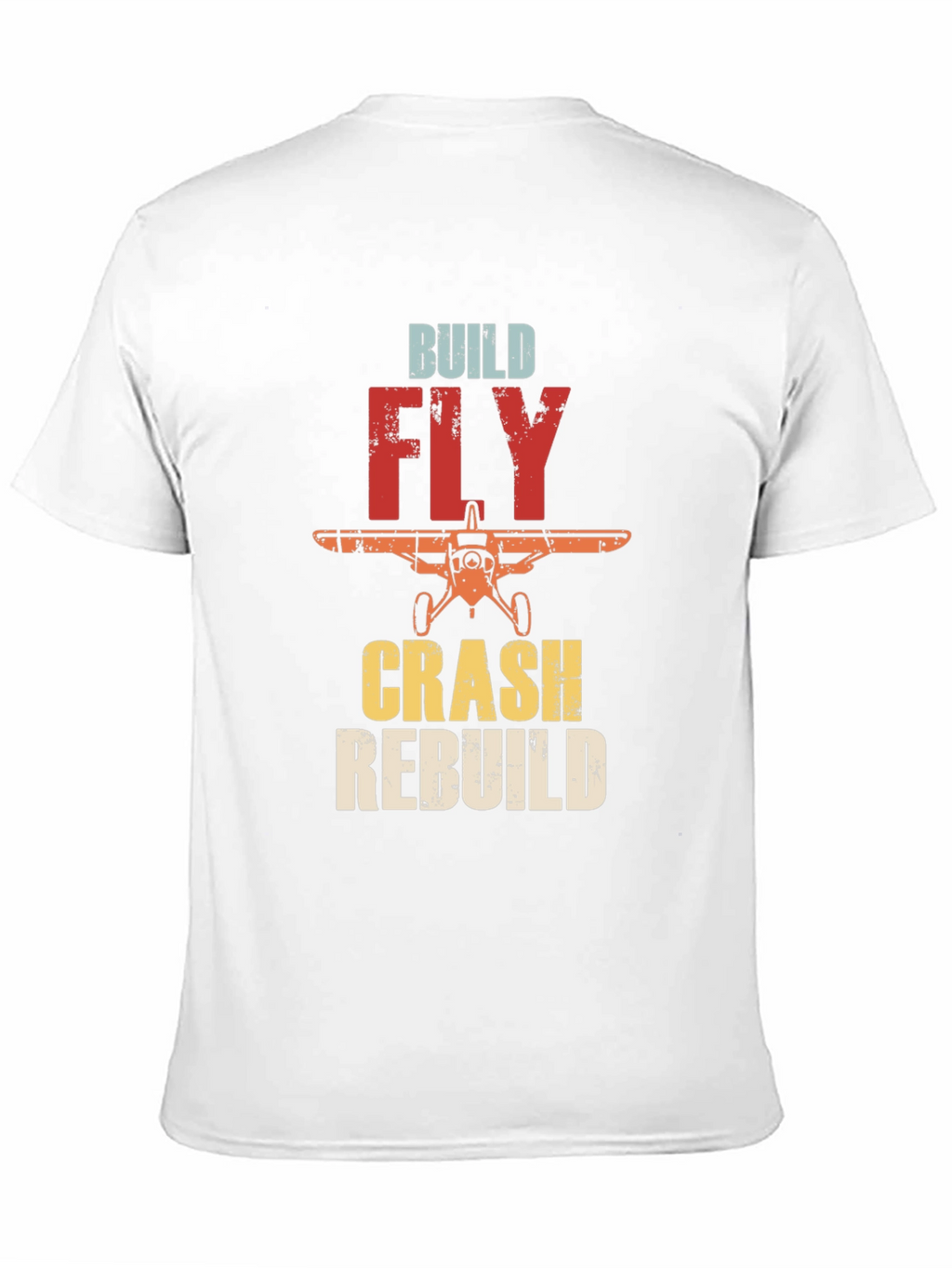 Build Fly Crash Rebuild Airplane T-Shirt