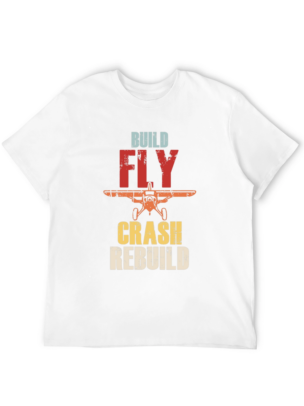 Build Fly Crash Rebuild Airplane T-Shirt