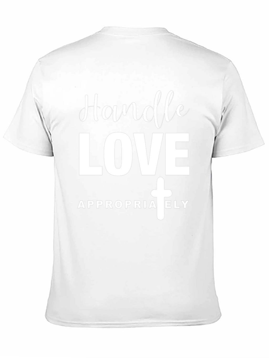 Handle Love Appropriately T-Shirt