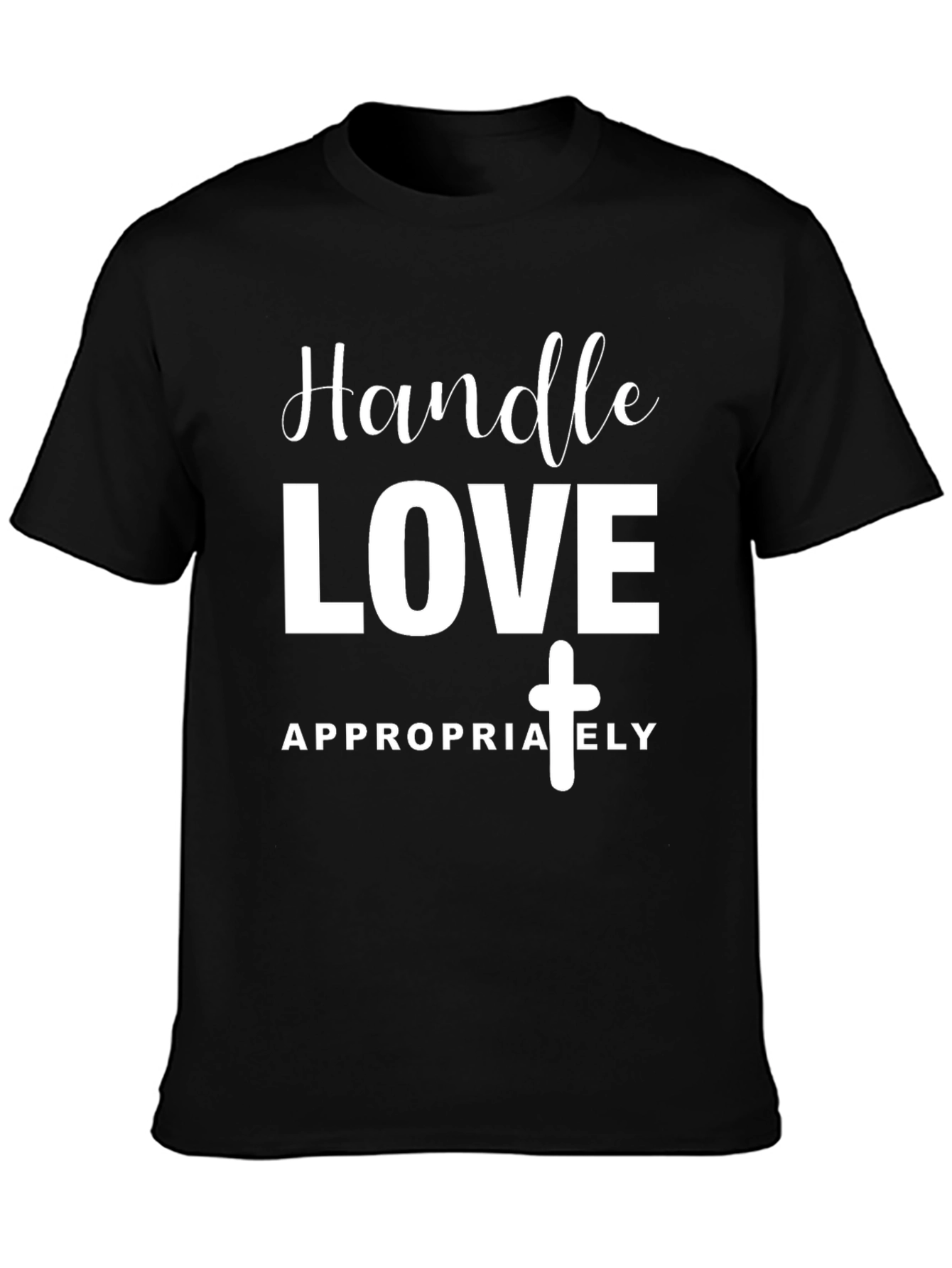 Handle Love Appropriately T-Shirt