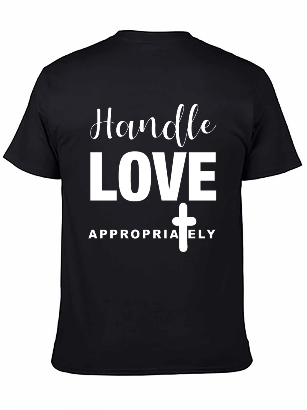 Handle Love Appropriately T-Shirt