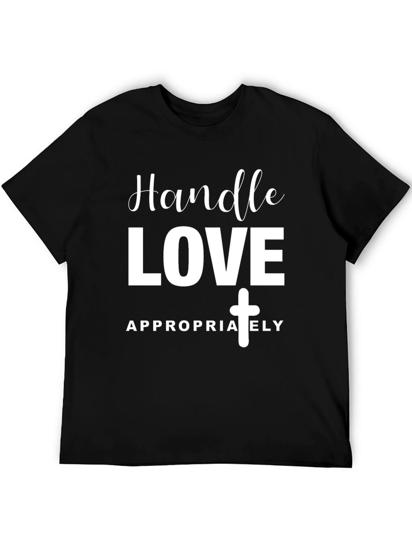 Handle Love Appropriately T-Shirt