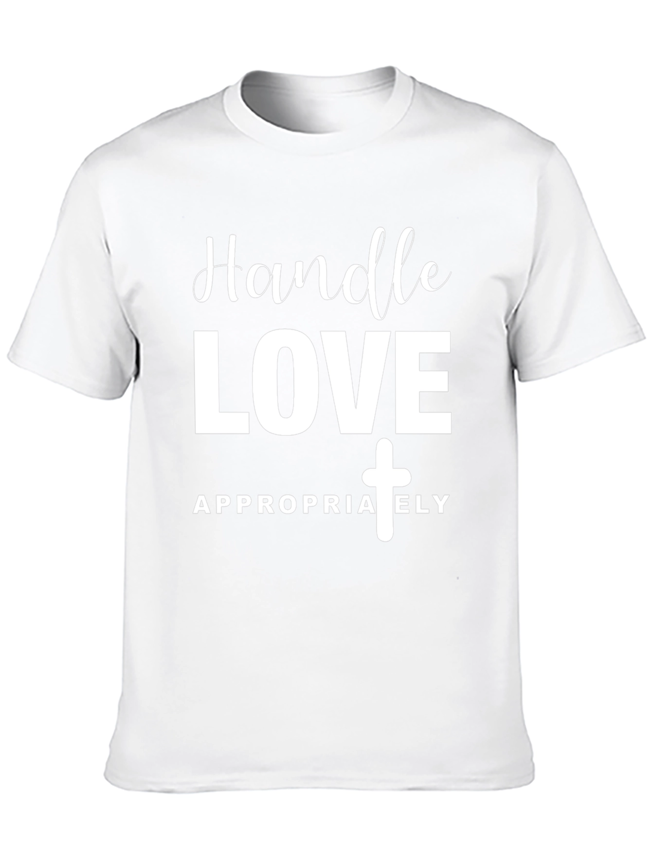 Handle Love Appropriately T-Shirt