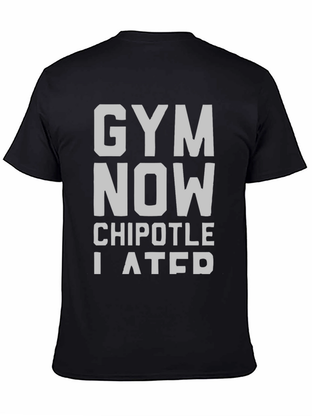 Gym Now Chipotle I Ate T-Shirt