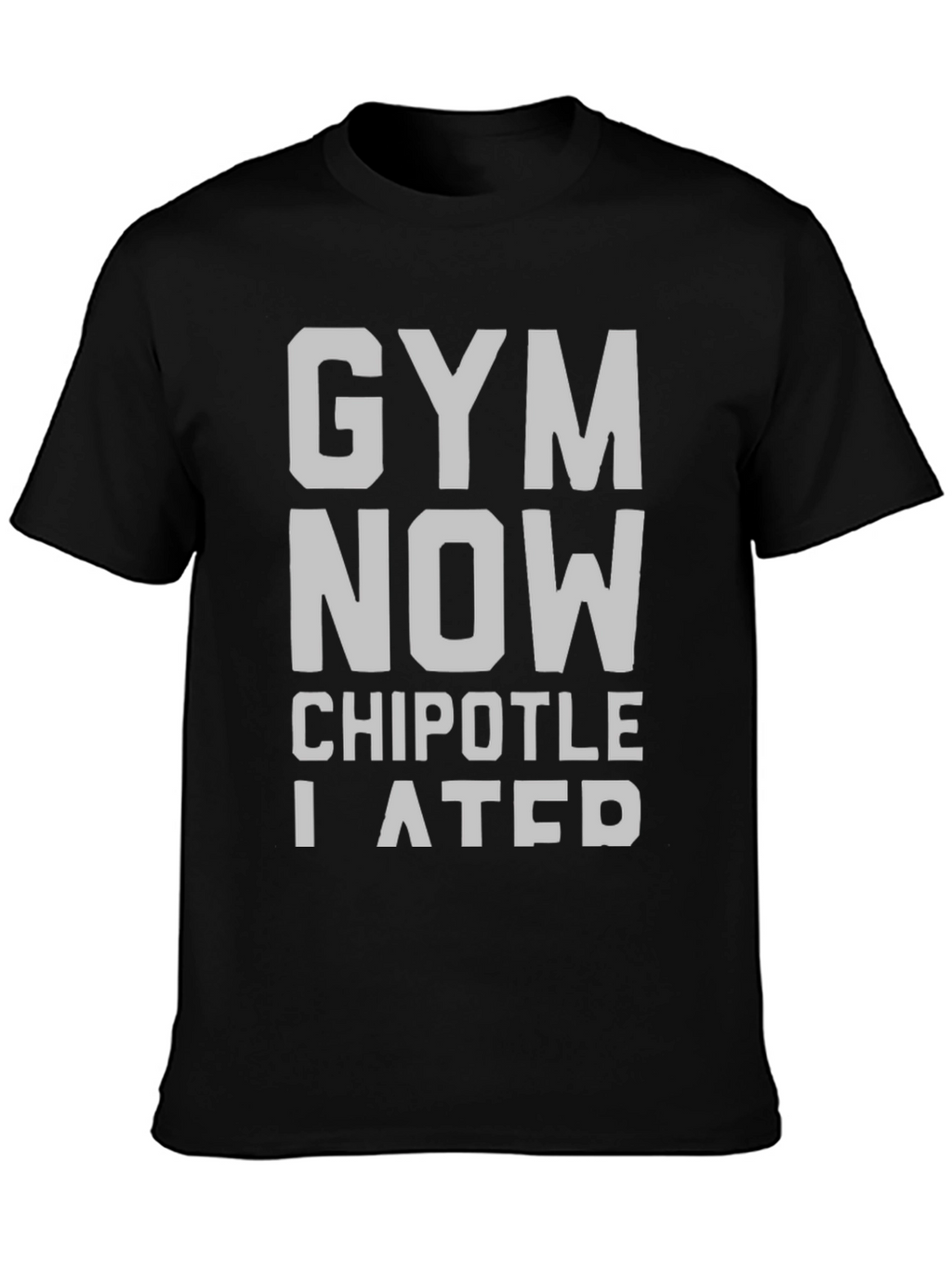 Gym Now Chipotle I Ate T-Shirt