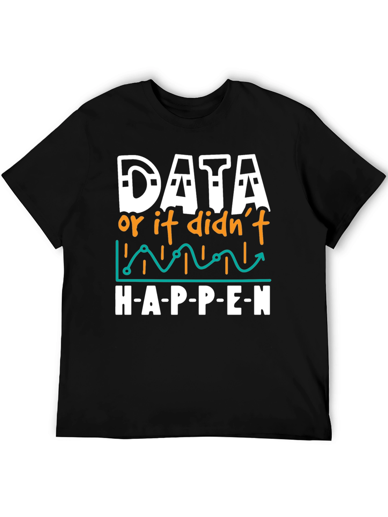 Data Science Humor T-Shirt - If It Didnt Happen