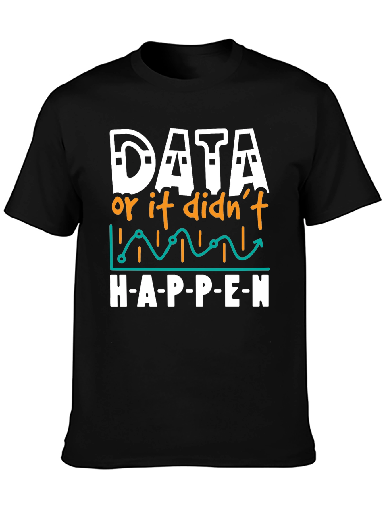 Data Science Humor T-Shirt - If It Didnt Happen