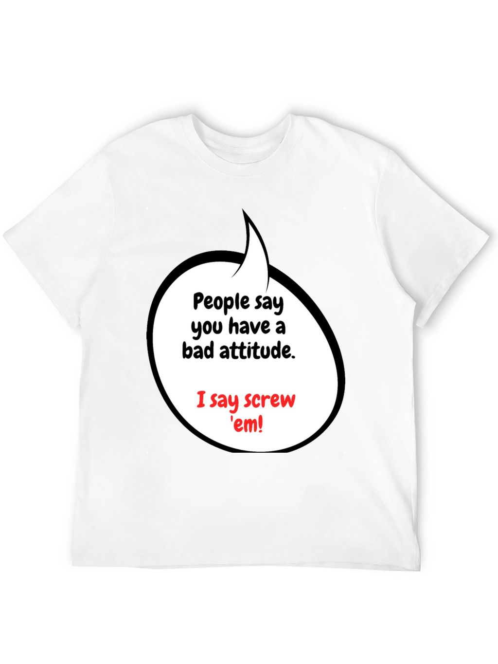 Attitude T-Shirt - Screw em Graphic Tee