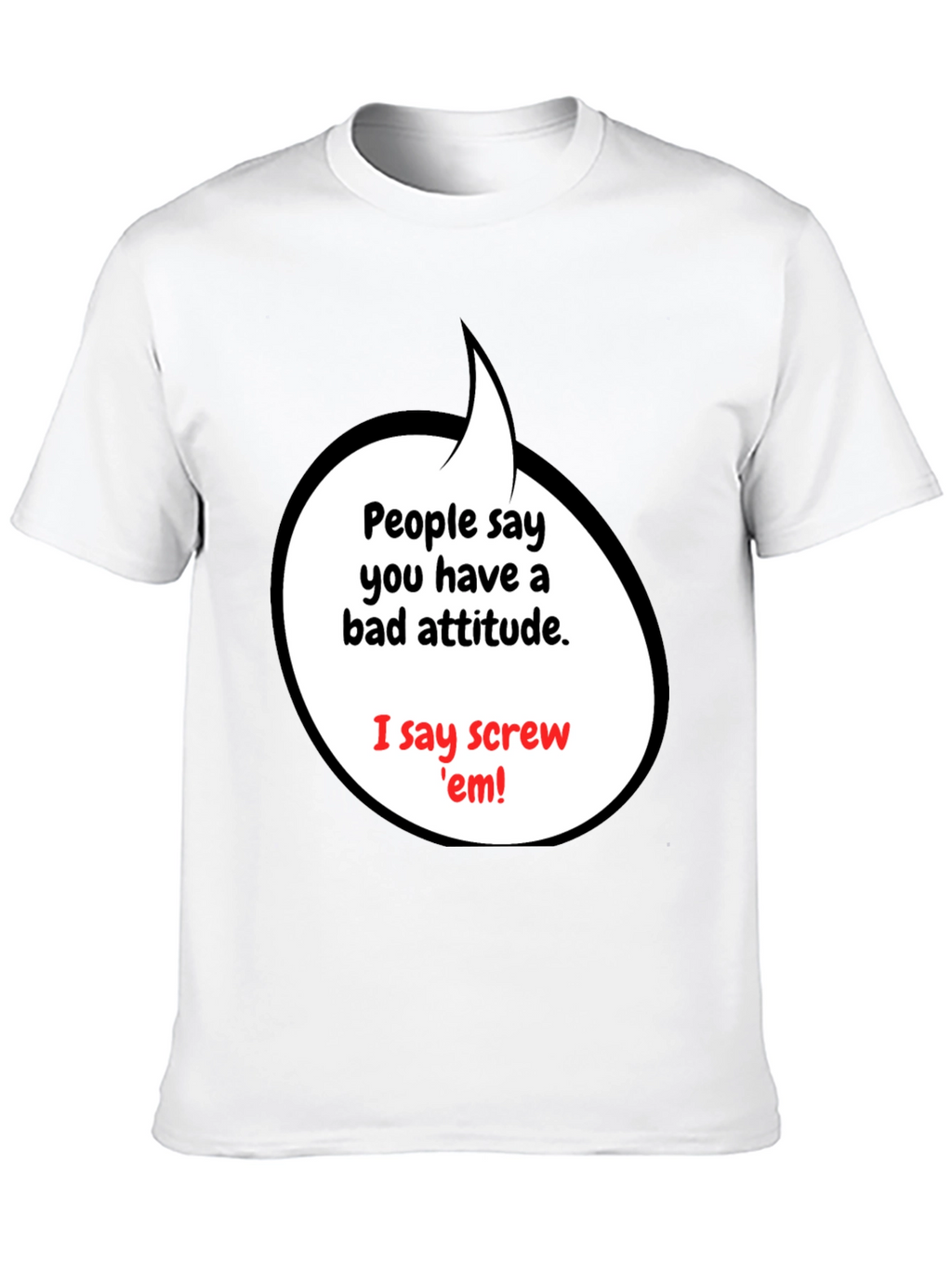 Attitude T-Shirt - Screw em Graphic Tee