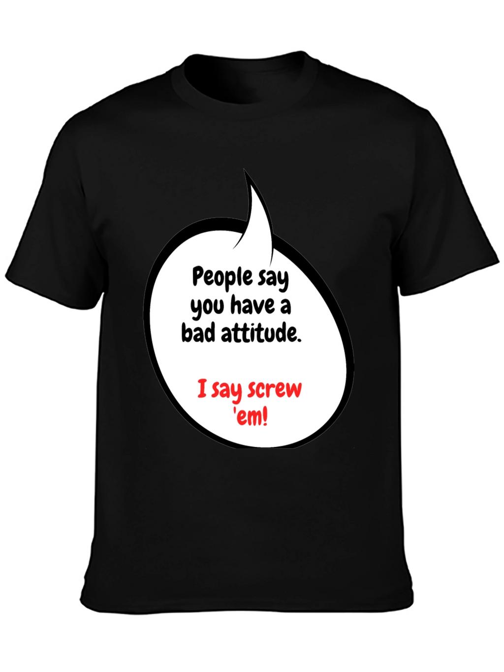 Attitude T-Shirt - Screw em Graphic Tee