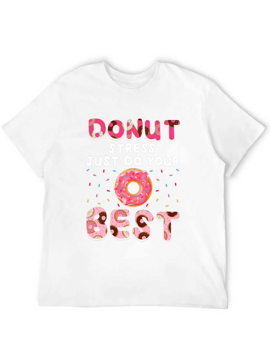 Donut Stress Do Your Best T-Shirt
